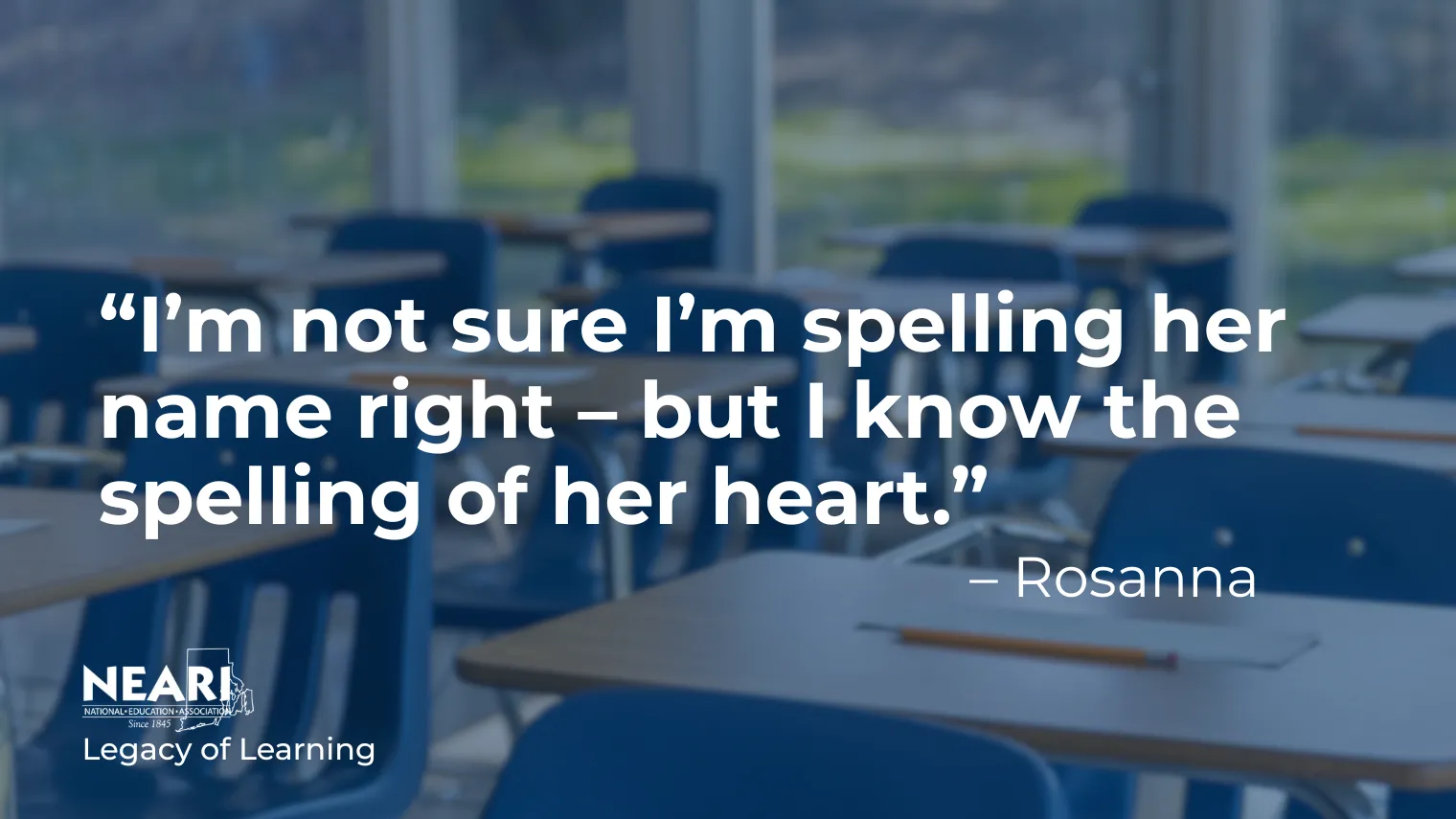 “I’m not sure I’m spelling her name right – but I know the spelling of her heart.”