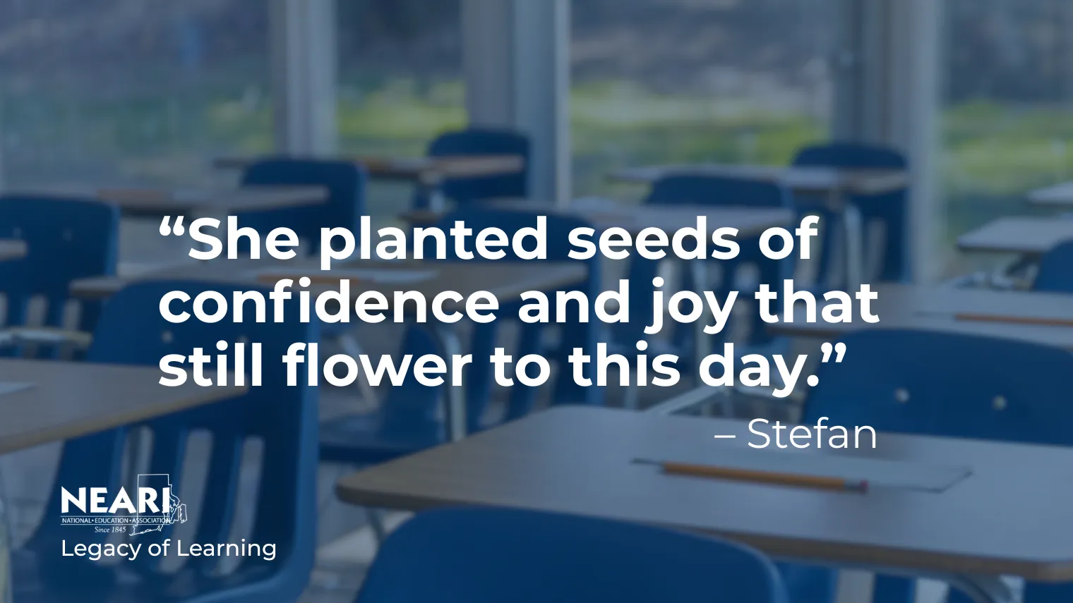 “She planted seeds of confidence and joy that still flower to this day.”