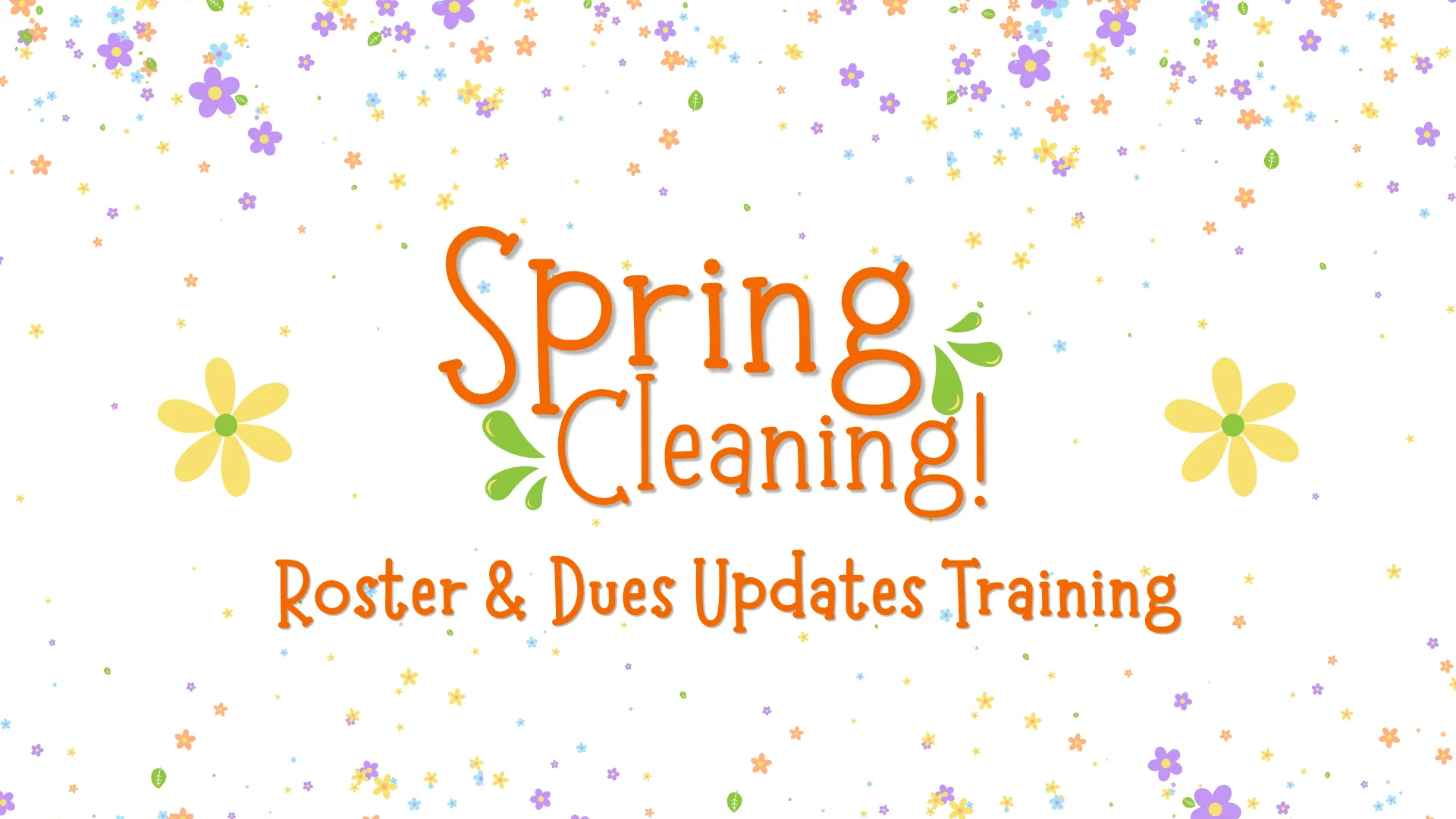Spring Cleaning Roster and Dues Updates Training